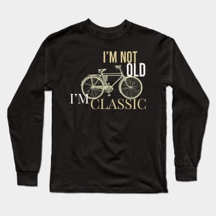 I'm not old i'm classic bike antique draw Long Sleeve T-Shirt